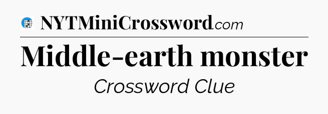 Middle-earth monster Crossword Clue