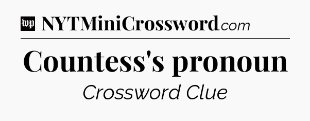 Countess's pronoun Crossword Clue