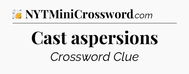 Cast aspersions - 7 Little Words