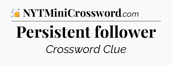 Persistent follower - 7 Little Words