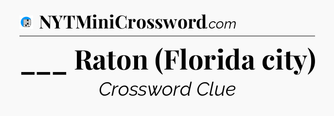 ___ Raton (Florida city) Crossword Clue