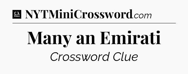 Many an Emirati - LA Times Crossword