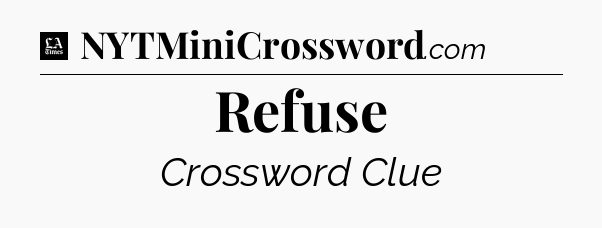 Refuse - LA Times Crossword