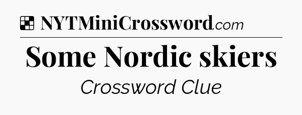 Solution: Some Nordic skiers - NYT Crossword