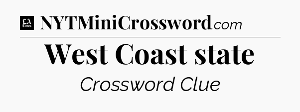 West Coast state - LA Times Crossword