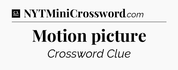 Motion picture - LA Times Crossword