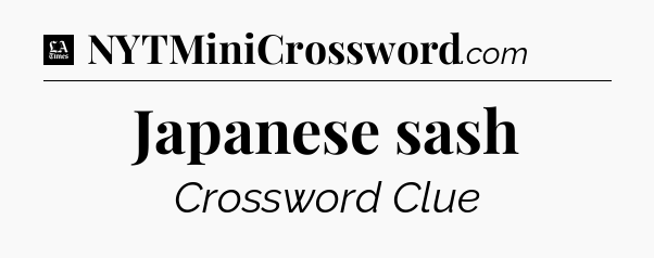 Japanese sash - LA Times Crossword