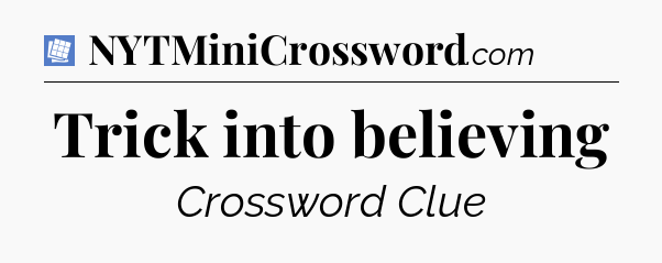 Trick into believing Puzzle Page Crossword Clue