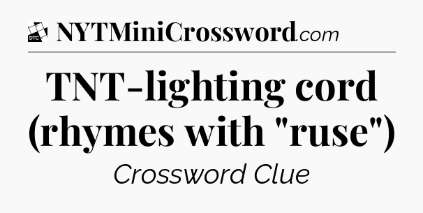 TNT-lighting cord (rhymes with 