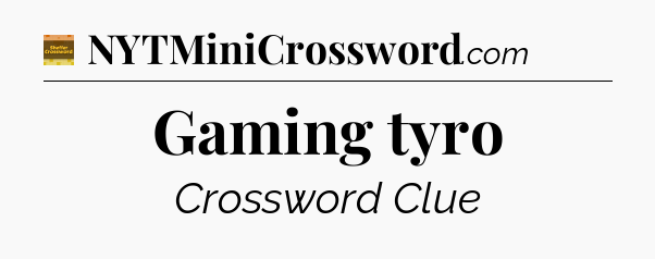 Gaming tyro - Eugene Sheffer Crossword
