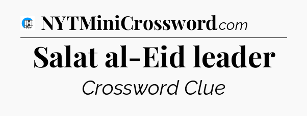 Salat al-Eid leader Crossword Clue