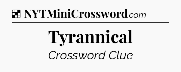 Solution: Tyrannical - NYT Crossword