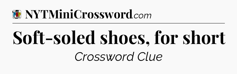 Soft-soled shoes, for short Crossword Clue