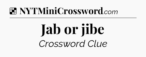 Solution: Jab or jibe - NYT Crossword