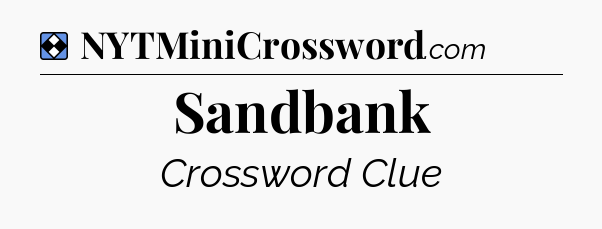 Solution: Sandbank - NYT Mini Crossword