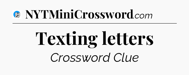 Texting letters Crossword Clue