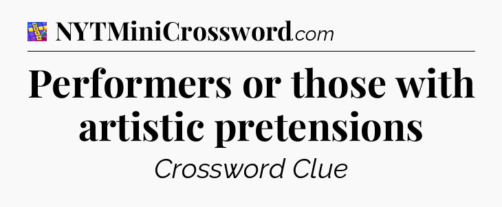 Performers or those with artistic pretensions Codycross