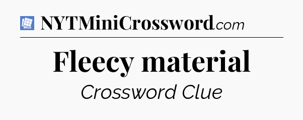 Fleecy material Puzzle Page Crossword Clue