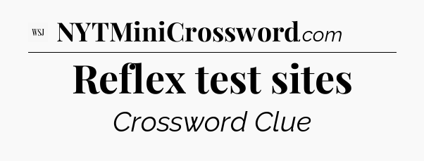 Reflex test sites - WSJ Crossword