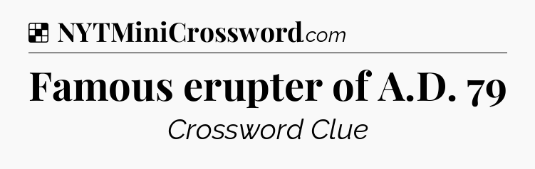 Solution: Famous erupter of A.D. 79 - NYT Crossword