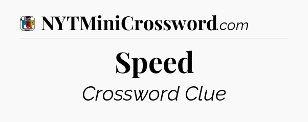 Speed Crossword Clue