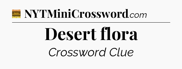 Desert flora - Eugene Sheffer Crossword