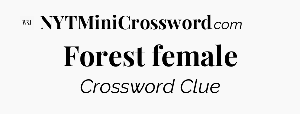 Forest female - WSJ Crossword