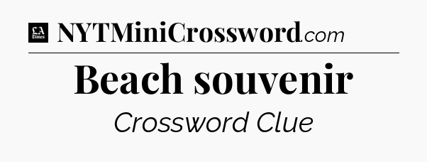 Beach souvenir - LA Times Crossword