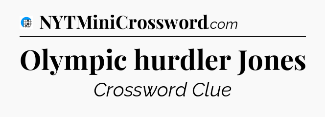 Olympic hurdler Jones Crossword Clue