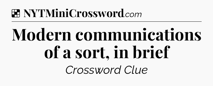 Solution: Modern communications of a sort, in brief - NYT Crossword