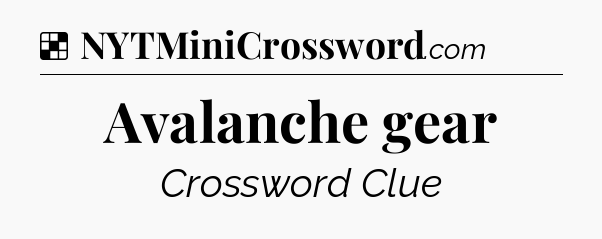 Solution: Avalanche gear - NYT Crossword