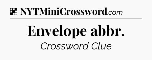 Solution: Envelope abbr - NYT Crossword