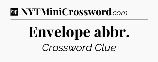 Envelope abbr Crossword Clue