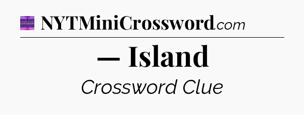 — Island - Thomas Joseph Crossword