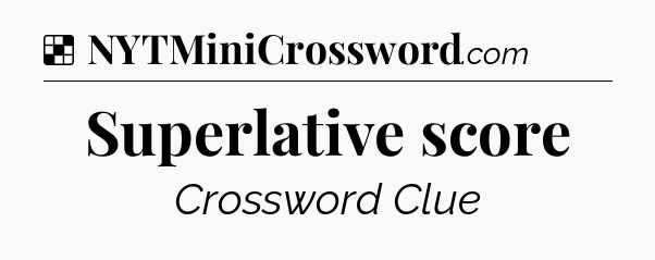 Solution: Superlative score - NYT Crossword