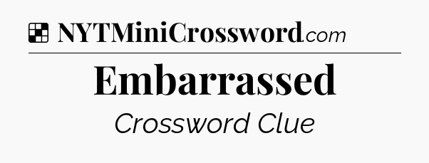 Solution: Embarrassed - NYT Crossword