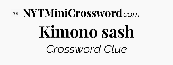 Kimono sash - WSJ Crossword
