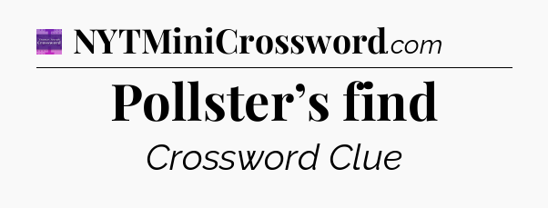 Pollster’s find - Thomas Joseph Crossword
