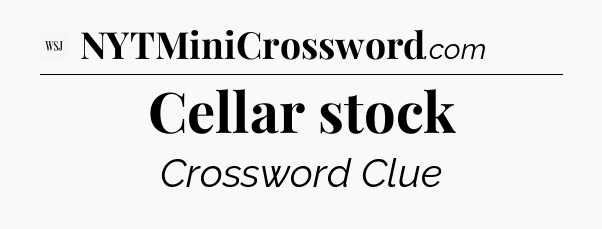 Cellar stock - WSJ Crossword