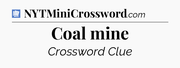 Coal mine Puzzle Page Crossword Clue