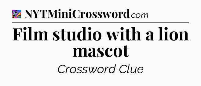 Film studio with a lion mascot Crossword Clue