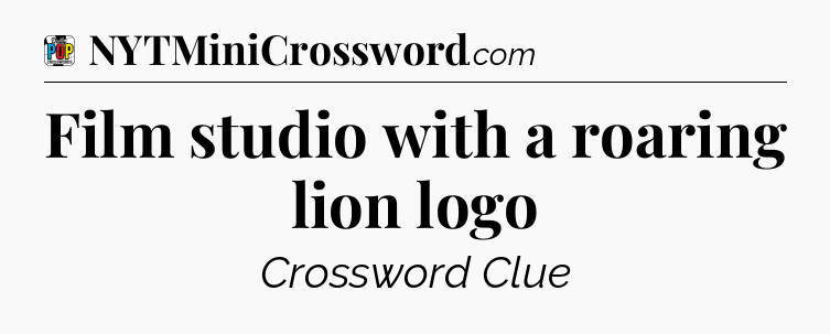 Film studio with a roaring lion logo Crossword Clue