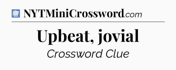 Upbeat, jovial Puzzle Page Crossword Clue