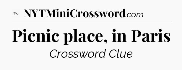 Picnic place, in Paris - WSJ Crossword