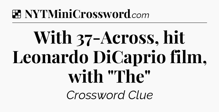 Solution: With 37-Across, hit Leonardo DiCaprio film, with 