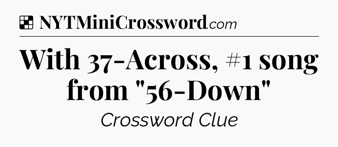 Solution: With 37-Across, #1 song from 