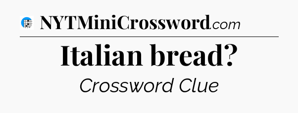 Italian bread Crossword Clue