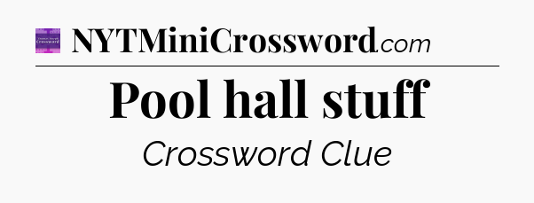Pool hall stuff - Thomas Joseph Crossword