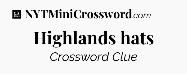 Highlands hats - LA Times Crossword