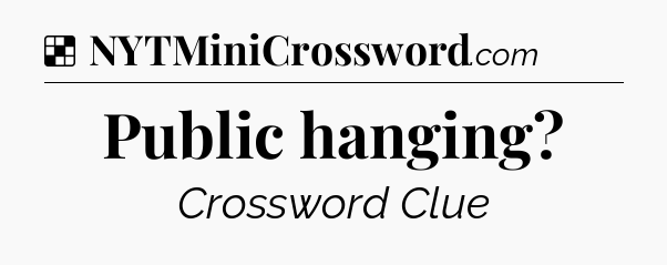 Solution: Public hanging - NYT Crossword